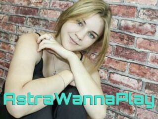 AstraWannaPlay