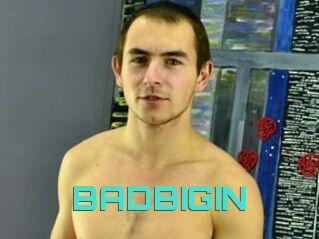 BADBIGIN