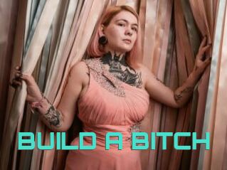 BUILD_A_BITCH