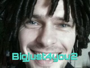 Bigjust4you2