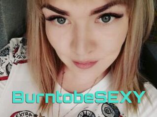 BurntobeSEXY