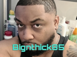 Bignthick85