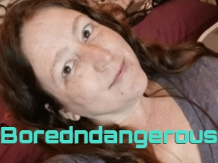 Boredndangerous