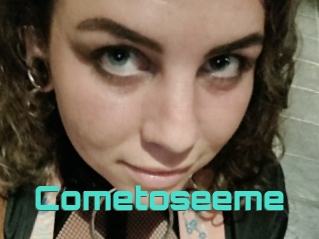 Cometoseeme