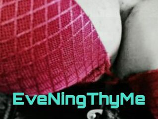 EveNingThyMe