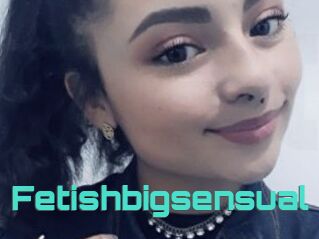 Fetishbigsensual