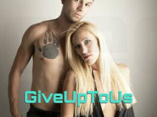GiveUpToUs