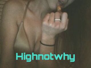 Highnotwhy