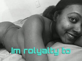 Im_rolyalty_to