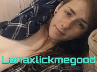 Lanaxlickmegood