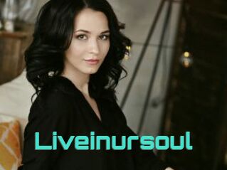 Liveinursoul