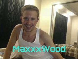 MaxxxWood