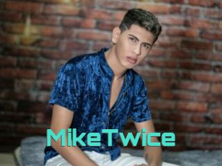 MikeTwice