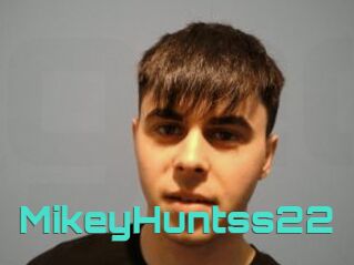 MikeyHuntss22