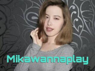 Mikawannaplay