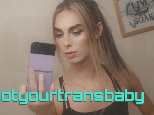 Notyourtransbaby