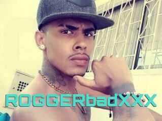 ROGGERbadXXX