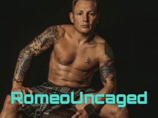 RomeoUncaged