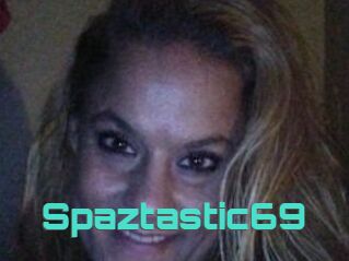 Spaztastic69