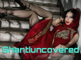 Shantiuncovered