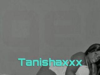 Tanishaxxx