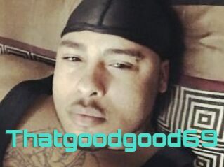 Thatgoodgood69