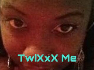 TwiXxX_Me