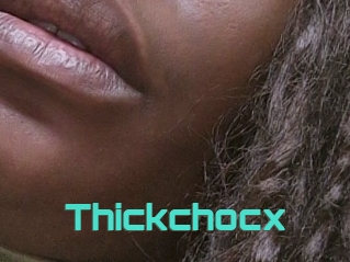 Thickchocx