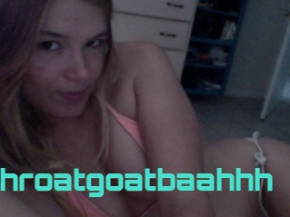 Throatgoatbaahhh