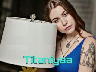 Titaniyaa