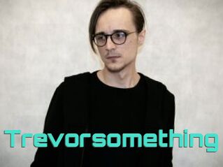 Trevorsomething