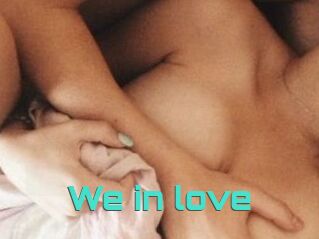 We_in_love