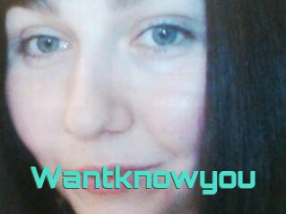 Wantknowyou