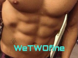 WeTWOfine