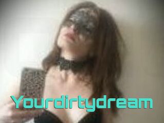 Yourdirtydream