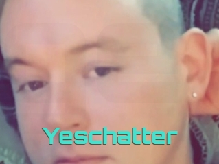Yeschatter